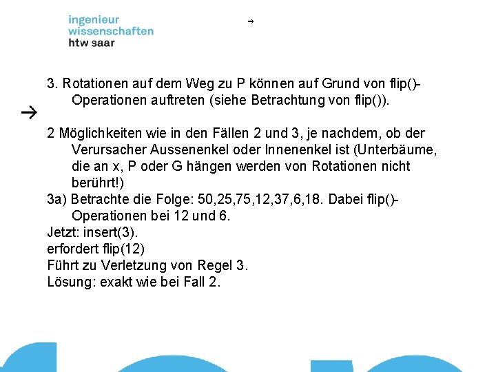 3. Rotationen auf dem Weg zu P können auf Grund von flip()Operationen auftreten (siehe