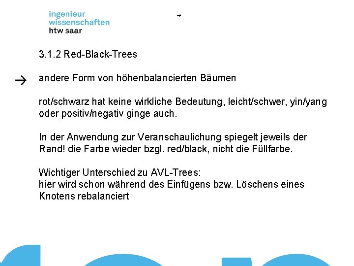 3. 1. 2 Red-Black-Trees andere Form von höhenbalancierten Bäumen rot/schwarz hat keine wirkliche Bedeutung,