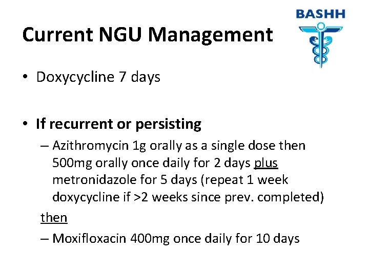 Current NGU Management • Doxycycline 7 days • If recurrent or persisting – Azithromycin