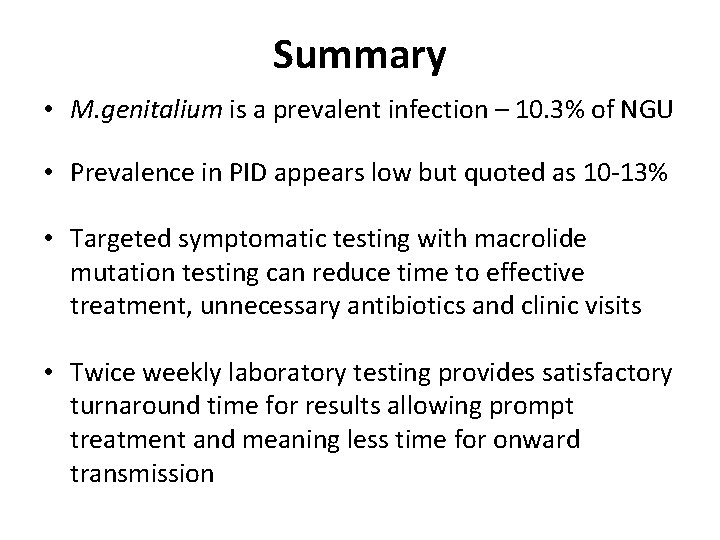 Summary • M. genitalium is a prevalent infection – 10. 3% of NGU •