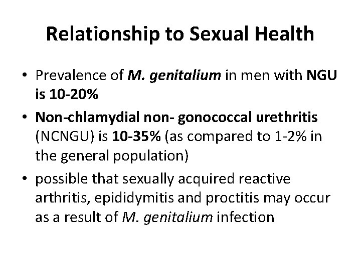 Relationship to Sexual Health • Prevalence of M. genitalium in men with NGU is