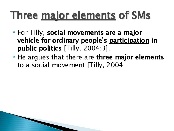 Three major elements of SMs For Tilly, social movements are a major vehicle for
