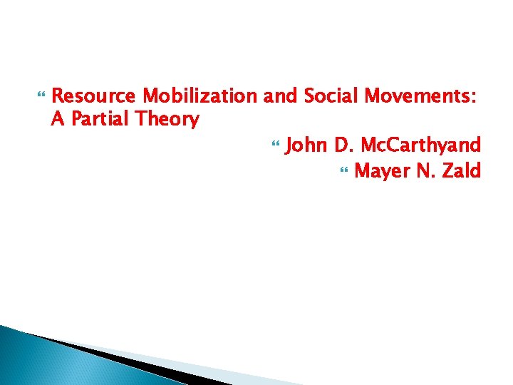 Resource Mobilization and Social Movements: A Partial Theory John D. Mc. Carthyand Mayer Resource Mobilization and Social Movements: A Partial Theory John D. Mc. Carthyand Mayer