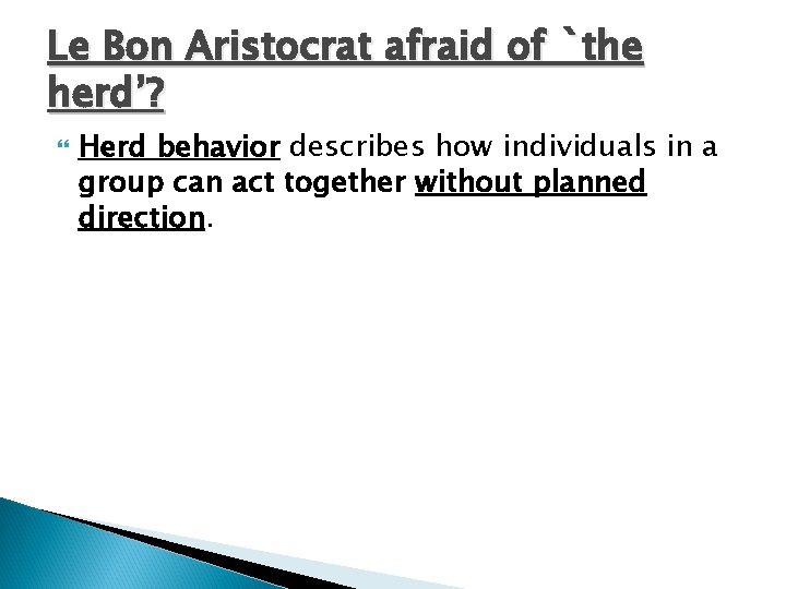 Le Bon Aristocrat afraid of `the herd’? Herd behavior describes how individuals in a