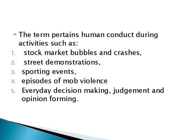 1. 2. 3. 4. 5. The term pertains human conduct during activities such 1. 2. 3. 4. 5. The term pertains human conduct during activities such