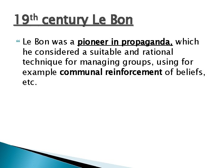19 th century Le Bon was a pioneer in propaganda, which he considered a