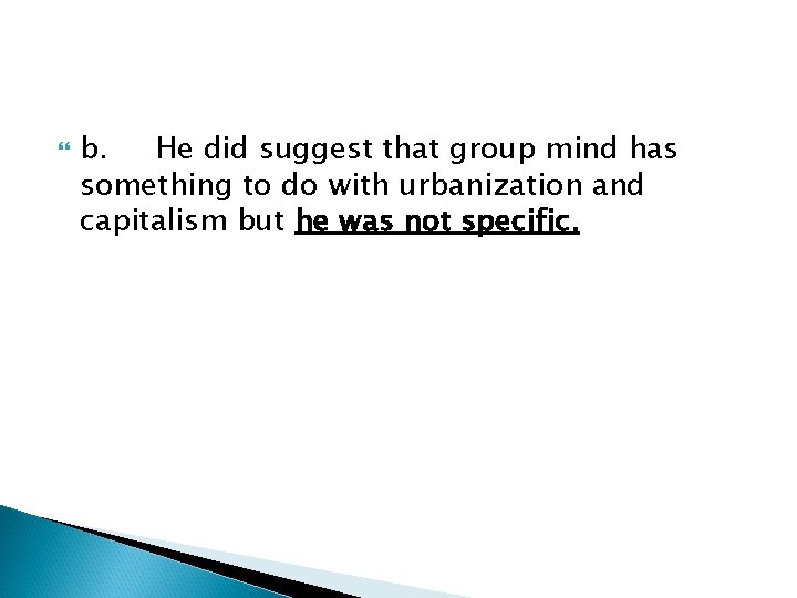  b. He did suggest that group mind has something to do with urbanization