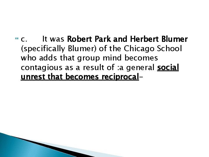  c. It was Robert Park and Herbert Blumer (specifically Blumer) of the Chicago