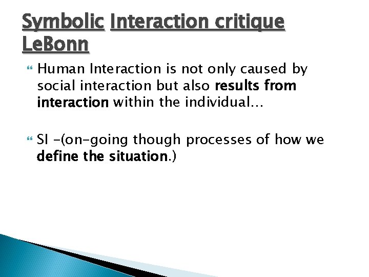Symbolic Interaction critique Le. Bonn Human Interaction is not only caused by social interaction Symbolic Interaction critique Le. Bonn Human Interaction is not only caused by social interaction