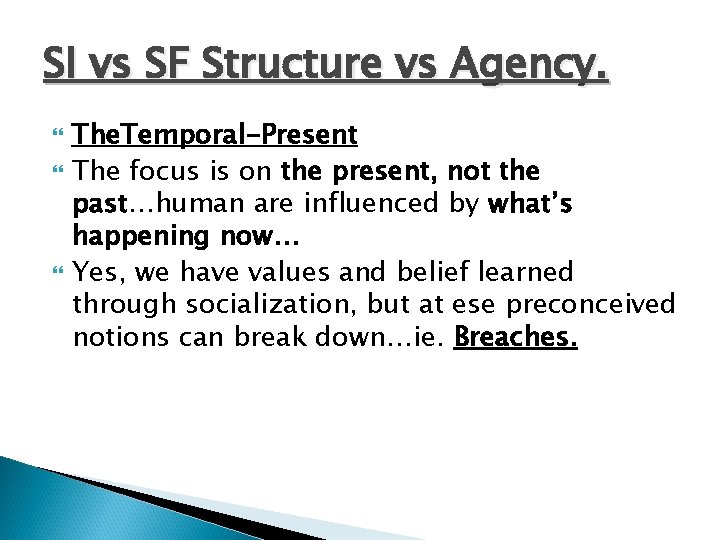 SI vs SF Structure vs Agency. The. Temporal-Present The focus is on the present,