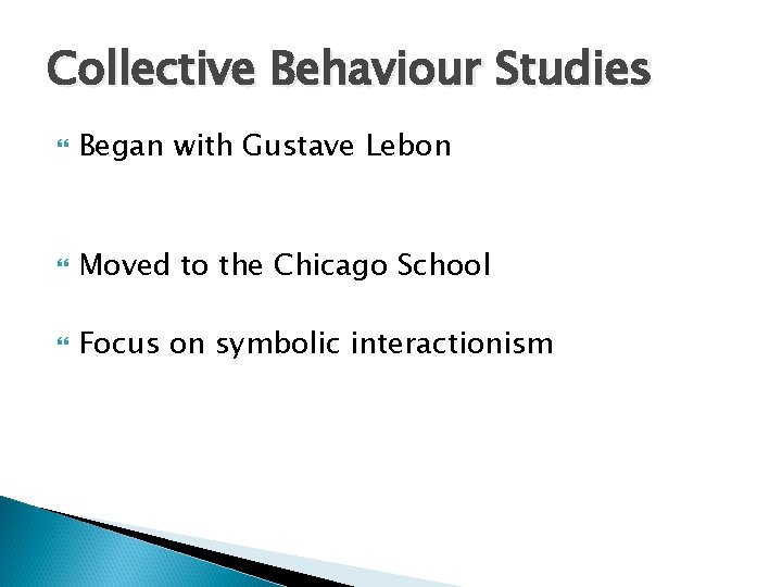 Collective Behaviour Studies Began with Gustave Lebon Moved to the Chicago School Focus on Collective Behaviour Studies Began with Gustave Lebon Moved to the Chicago School Focus on