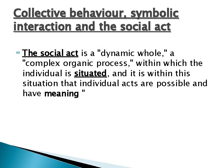 Collective behaviour, symbolic interaction and the social act The social act is a "dynamic