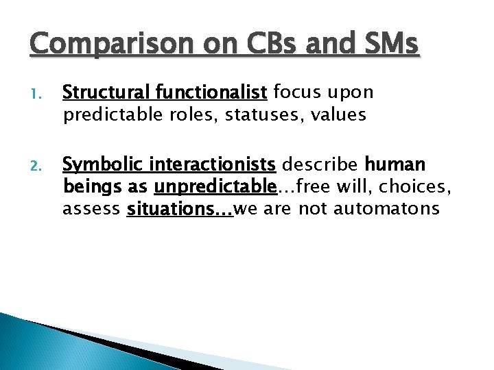 Comparison on CBs and SMs 1. Structural functionalist focus upon predictable roles, statuses, values