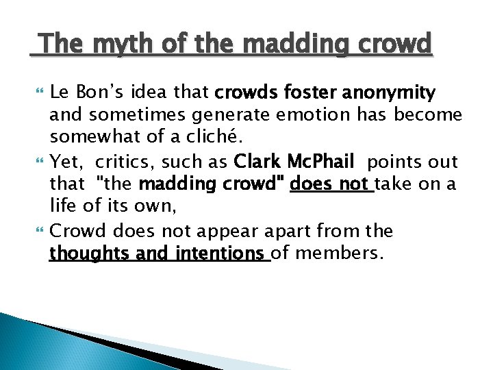 The myth of the madding crowd Le Bon’s idea that crowds foster anonymity and