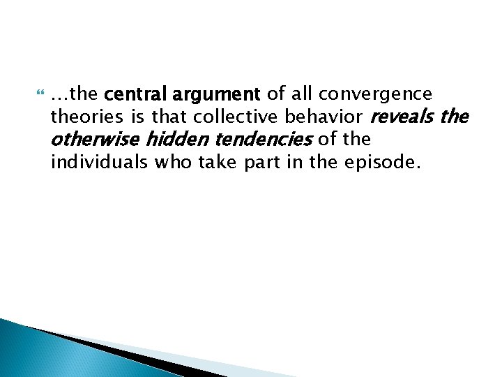  …the central argument of all convergence theories is that collective behavior reveals the