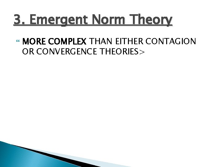 3. Emergent Norm Theory MORE COMPLEX THAN EITHER CONTAGION OR CONVERGENCE THEORIES> 