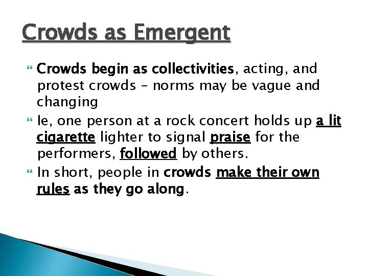 Crowds as Emergent Crowds begin as collectivities, acting, and protest crowds – norms may