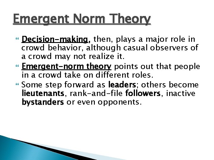 Emergent Norm Theory Decision-making, then, plays a major role in crowd behavior, although casual