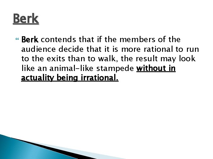 Berk contends that if the members of the audience decide that it is more
