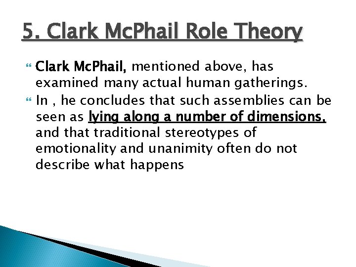 5. Clark Mc. Phail Role Theory Clark Mc. Phail, mentioned above, has examined many