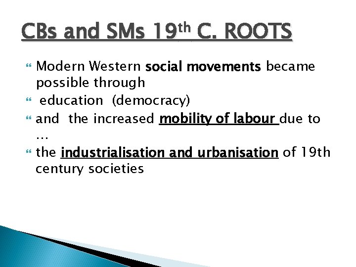 CBs and SMs 19 th C. ROOTS Modern Western social movements became possible through CBs and SMs 19 th C. ROOTS Modern Western social movements became possible through