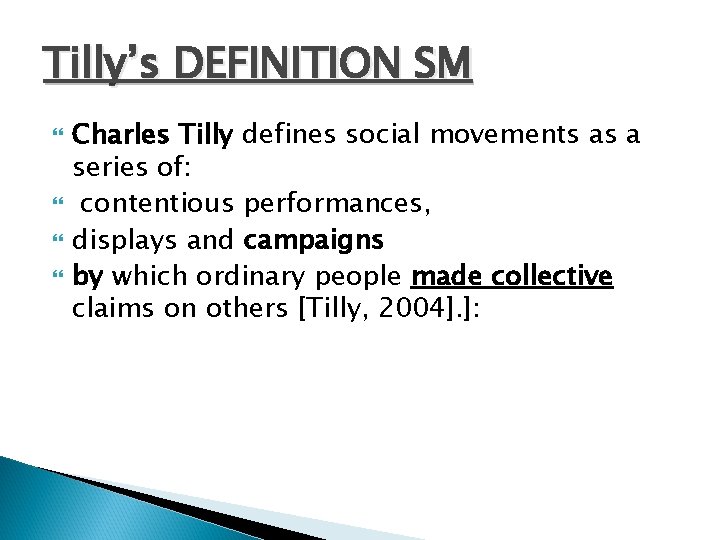Tilly’s DEFINITION SM Charles Tilly defines social movements as a series of: contentious performances,