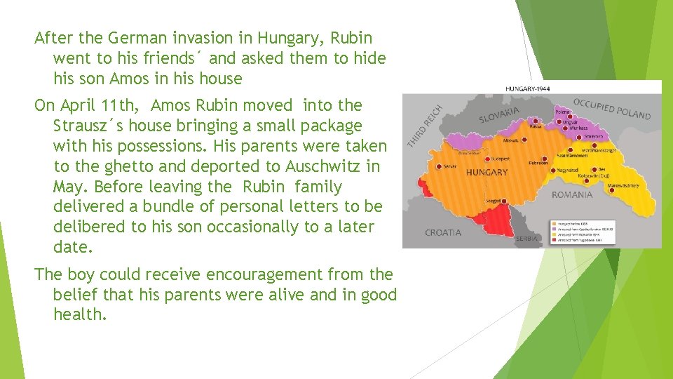 After the German invasion in Hungary, Rubin went to his friends´ and asked them