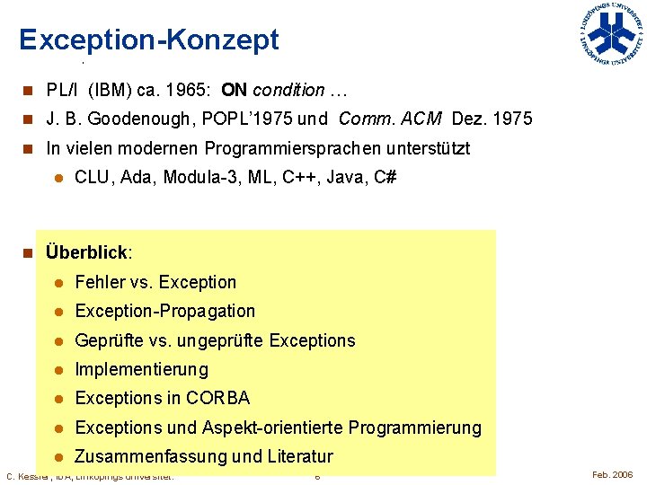 Exception-Konzept n PL/I (IBM) ca. 1965: ON condition … n J. B. Goodenough, POPL’