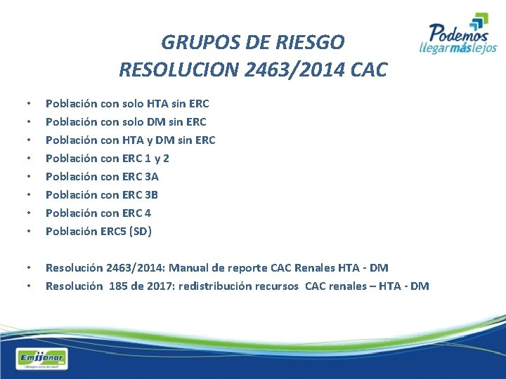 GRUPOS DE RIESGO RESOLUCION 2463/2014 CAC • • Población con solo HTA sin ERC