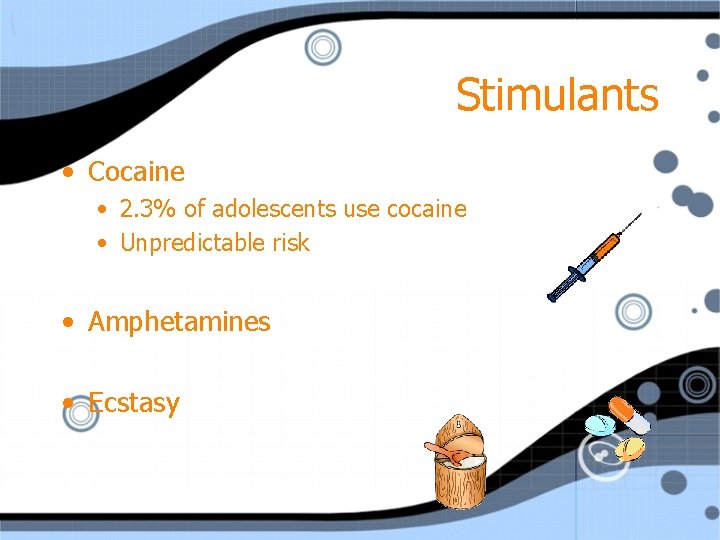 Stimulants • Cocaine • 2. 3% of adolescents use cocaine • Unpredictable risk •