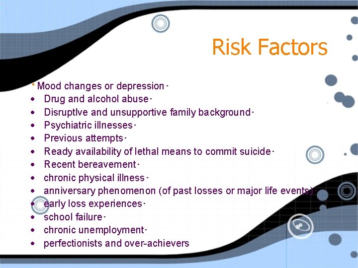 Risk Factors ･Mood changes or depression･ • • • Drug and alcohol abuse･ Disruptlve