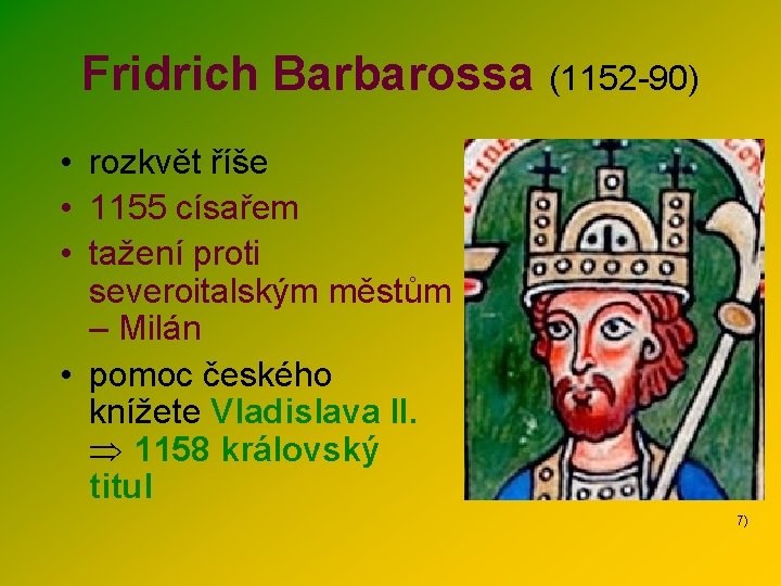 Fridrich Barbarossa (1152 -90) • rozkvět říše • 1155 císařem • tažení proti severoitalským