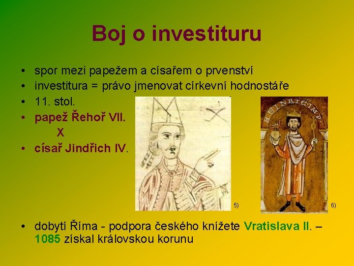 Boj o investituru • • spor mezi papežem a císařem o prvenství investitura =