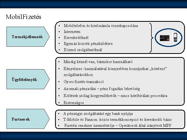 Mobil. Fizetés Termékjellemzők • • • Mobiltelefon és hitelszámla összekapcsolása Interneten Kereskedőknél Egymás közötti