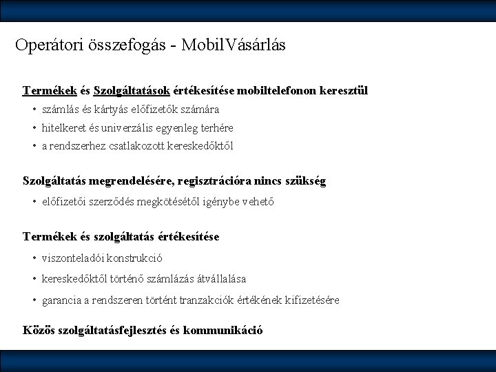 Operátori összefogás - Mobil. Vásárlás Termékek és Szolgáltatások értékesítése mobiltelefonon keresztül • számlás és