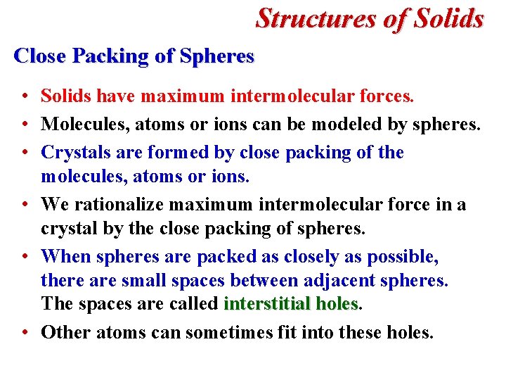 Structures of Solids Close Packing of Spheres • Solids have maximum intermolecular forces. •