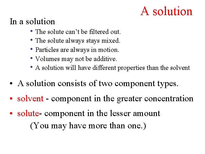 A solution In a solution • The solute can’t be filtered out. • The