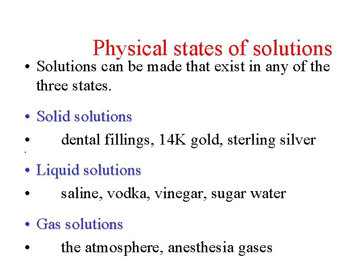 Physical states of solutions • Solutions can be made that exist in any of