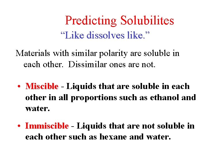 Predicting Solubilites “Like dissolves like. ” Materials with similar polarity are soluble in each