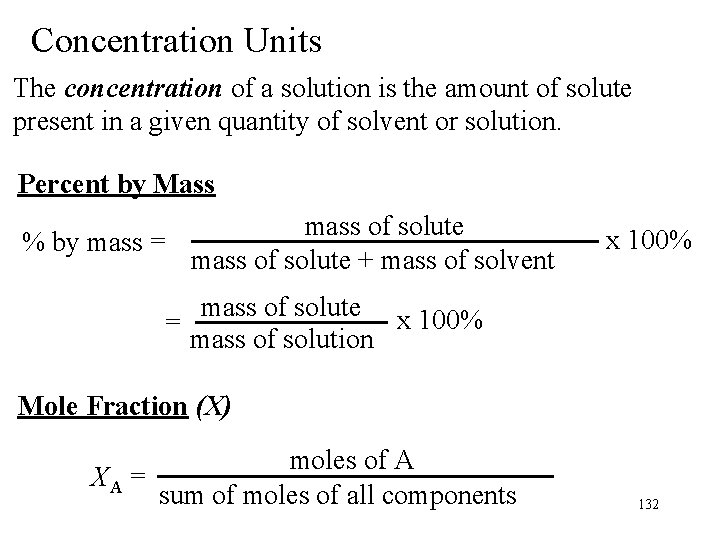 Concentration Units The concentration of a solution is the amount of solute present in