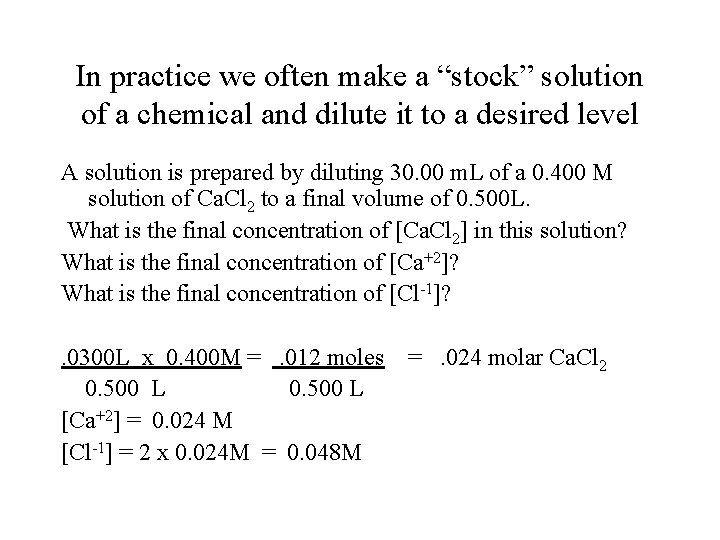In practice we often make a “stock” solution of a chemical and dilute it