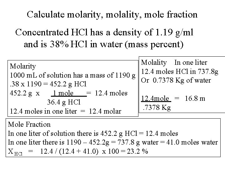 Calculate molarity, molality, mole fraction Concentrated HCl has a density of 1. 19 g/ml