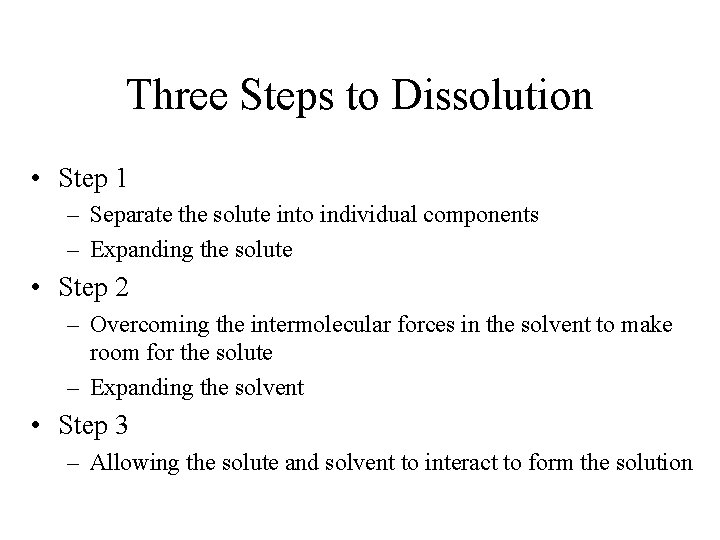 Three Steps to Dissolution • Step 1 – Separate the solute into individual components