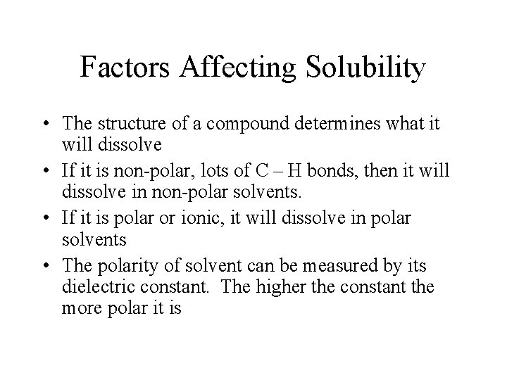 Factors Affecting Solubility • The structure of a compound determines what it will dissolve