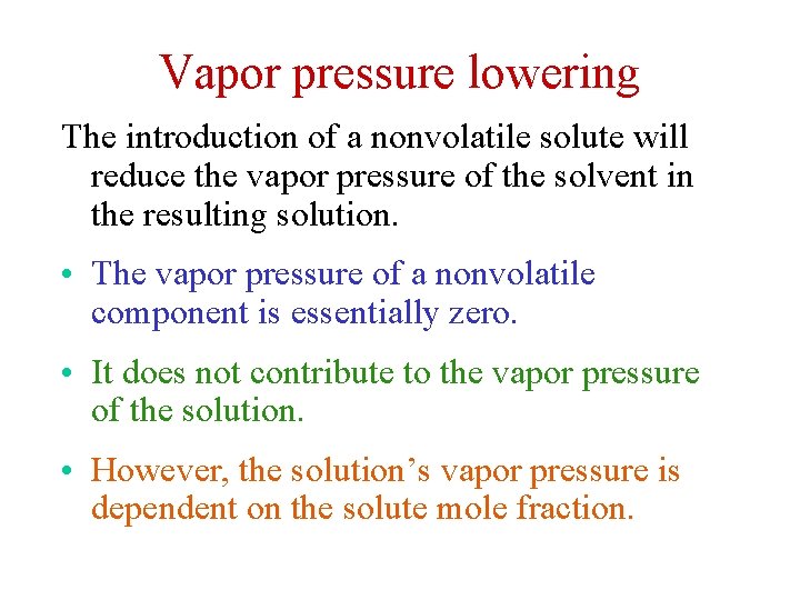 Vapor pressure lowering The introduction of a nonvolatile solute will reduce the vapor pressure