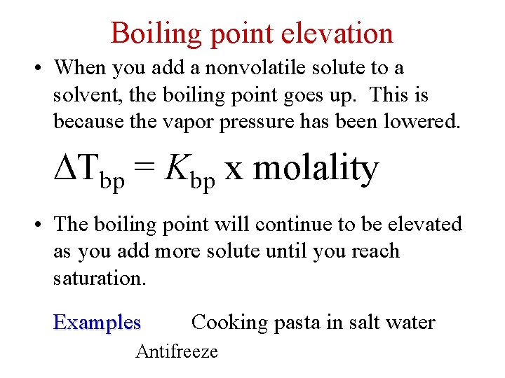 Boiling point elevation • When you add a nonvolatile solute to a solvent, the