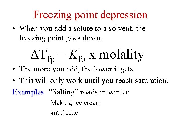 Freezing point depression • When you add a solute to a solvent, the freezing