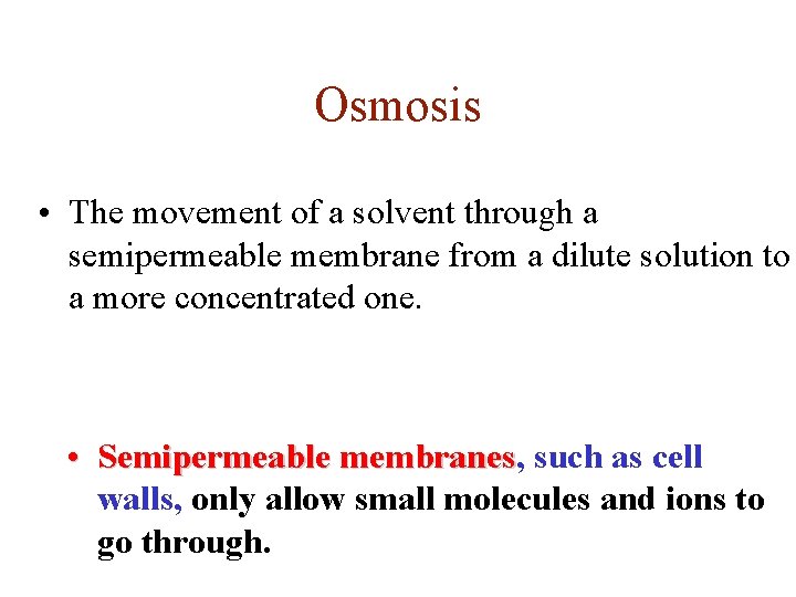 Osmosis • The movement of a solvent through a semipermeable membrane from a dilute