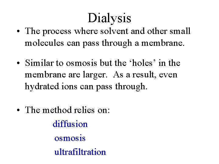 Dialysis • The process where solvent and other small molecules can pass through a
