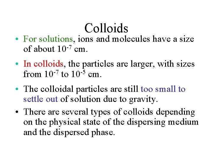 Colloids • For solutions, ions and molecules have a size of about 10 -7